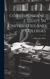 Correspondence Study In Universities And Colleges by Arthur Jay 1884-1957 Klein, Hardcover | Indigo Chapters