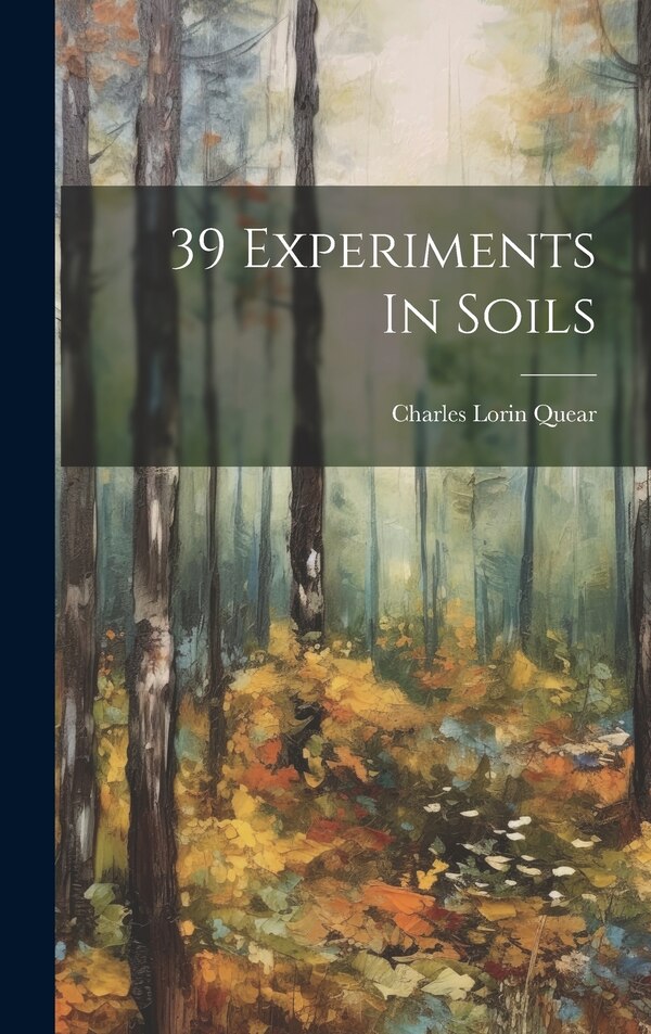 39 Experiments In Soils by Charles Lorin 1890- [From Old Quear, Hardcover | Indigo Chapters