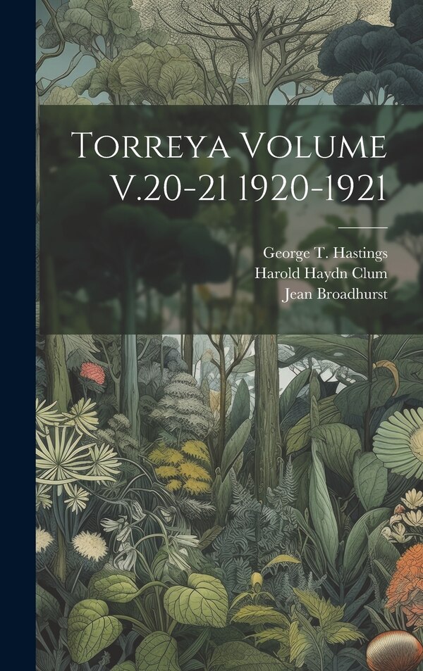 Torreya Volume V.20-21 1920-1921 by Jean Broadhurst, Hardcover | Indigo Chapters