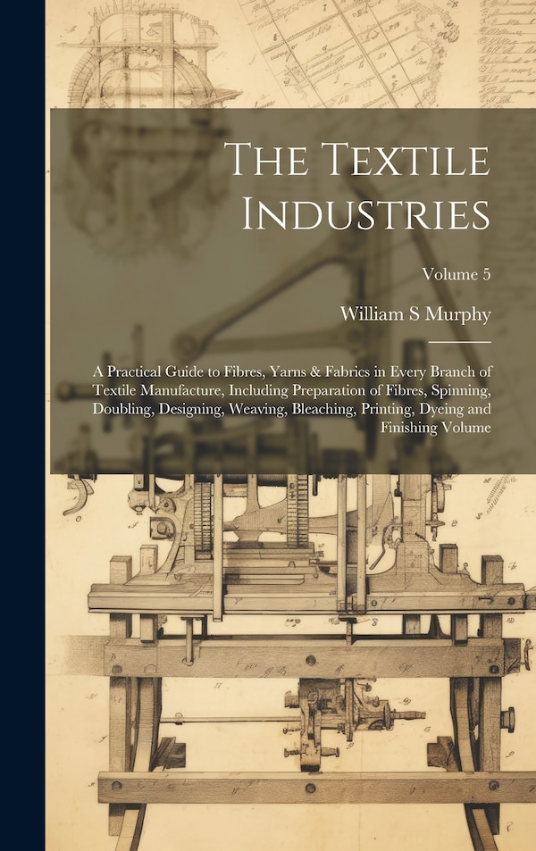 The Textile Industries by Murphy William S, Hardcover | Indigo Chapters