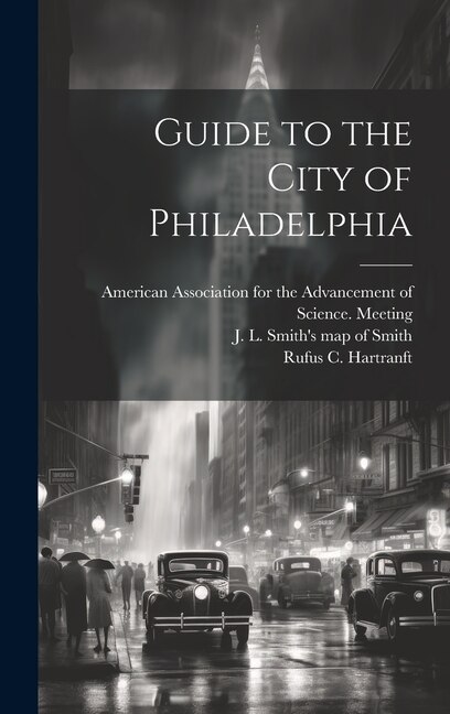 Guide to the City of Philadelphia by Rufus Clinton Hartranft, Hardcover | Indigo Chapters