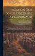 Essay on Our Lord&#x27;s Discourse at Capernaum by Samuel Hulbeart Turner, Hardcover | Indigo Chapters