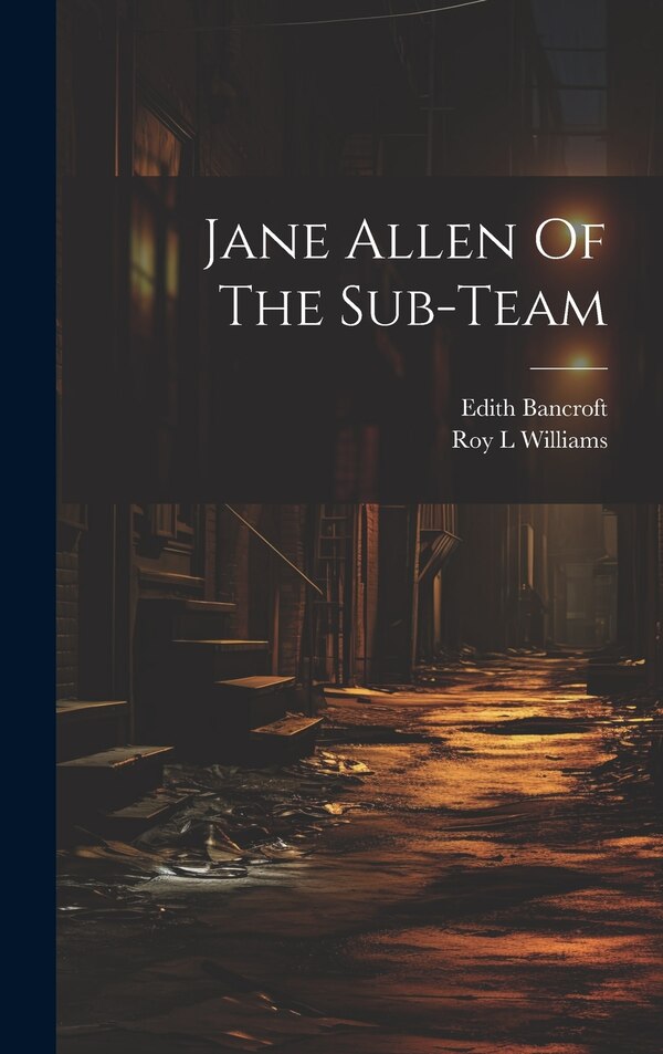 Jane Allen Of The Sub-team by Edith Bancroft, Hardcover | Indigo Chapters