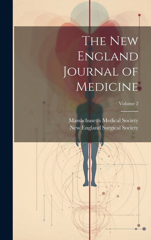 The New England Journal of Medicine; Volume 2 by Massachusetts Medical Society, Hardcover | Indigo Chapters