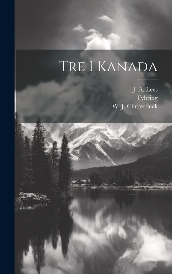 Tre i Kanada by J A Lees, Hardcover | Indigo Chapters