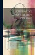 Operative Gynecology Volume; Volume 1 by Howard a (Howard Atwood) 185 Kelly, Hardcover | Indigo Chapters