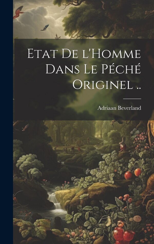 Etat de l'Homme dans le péché originel by Adriaan Beverland, Hardcover | Indigo Chapters