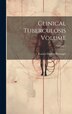Clinical Tuberculosis Volume; Volume 1 by Francis Marion 1869- Pottenger, Hardcover | Indigo Chapters