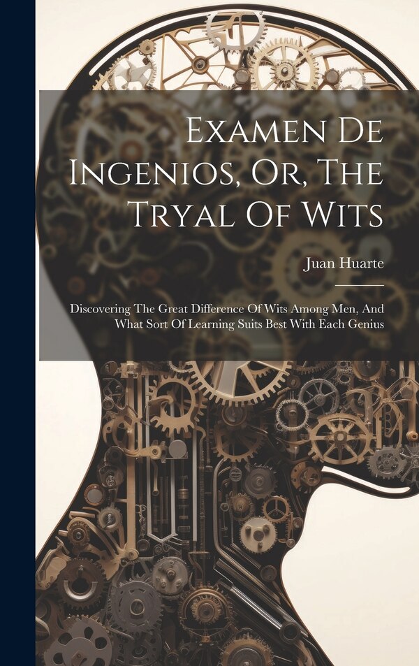Examen De Ingenios Or The Tryal Of Wits by Juan Huarte, Hardcover | Indigo Chapters