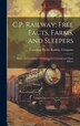 C.P. Railway; Free Facts Farms and Sleepers by Canadian Pacific Railway Company, Hardcover | Indigo Chapters