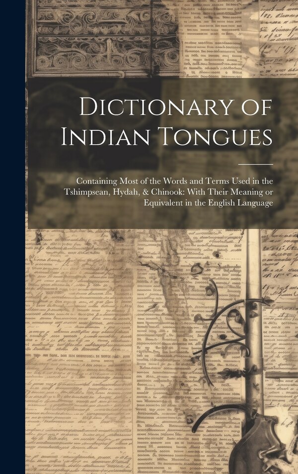 Dictionary of Indian Tongues by Anonymous, Hardcover | Indigo Chapters