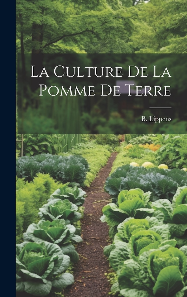 La culture de la pomme de terre by B Lippens, Hardcover | Indigo Chapters