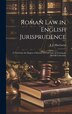 Roman law in English Jurisprudence by J J MacLaren, Hardcover | Indigo Chapters