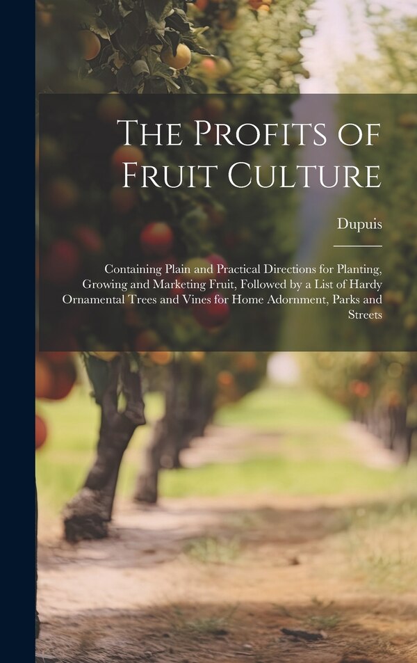 The Profits of Fruit Culture by Dupuis, Hardcover | Indigo Chapters