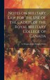 Notes on Military law for the use of the Cadets of the Royal Military College of Canada by Douglas Forde B Douglas-Jones, Hardcover