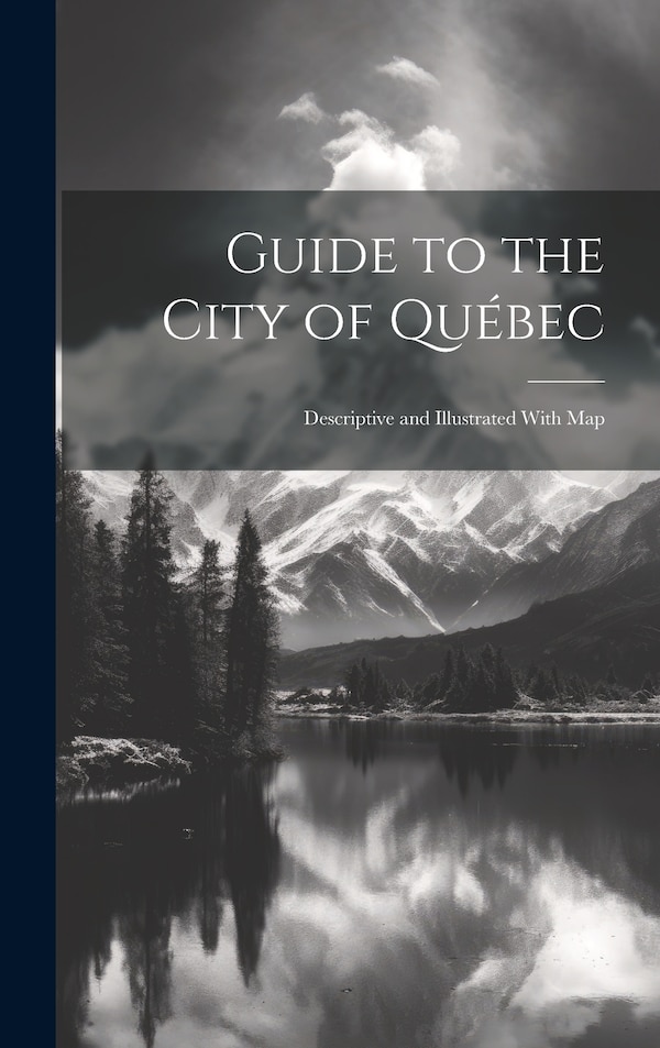 Guide to the City of Québec by Anonymous, Hardcover | Indigo Chapters