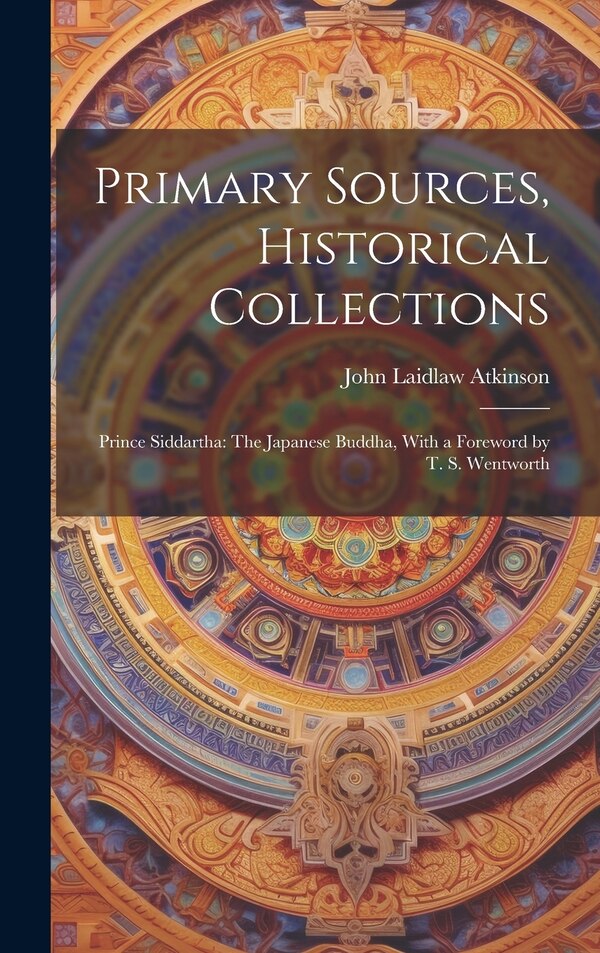 Primary Sources Historical Collections by John Laidlaw Atkinson, Hardcover | Indigo Chapters