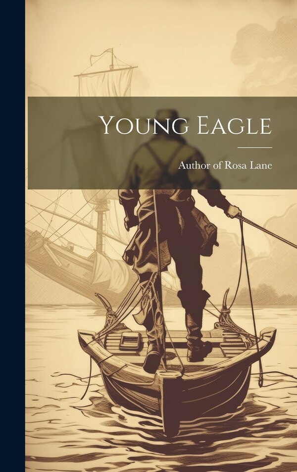Young Eagle by Author Of Rosa Lane, Hardcover | Indigo Chapters