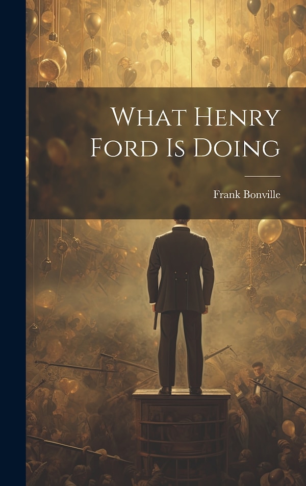 What Henry Ford Is Doing by Frank Bonville, Hardcover | Indigo Chapters