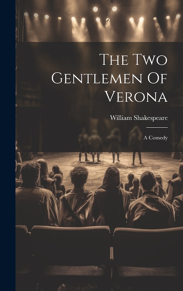 The Two Gentlemen Of Verona by William Shakespeare, Hardcover | Indigo Chapters