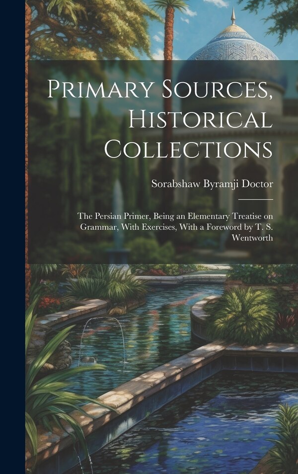 Primary Sources Historical Collections by Sorabshaw Byramji Doctor, Hardcover | Indigo Chapters