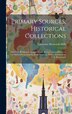 Primary Sources Historical Collections by Lawrence Heyworth Mills, Hardcover | Indigo Chapters
