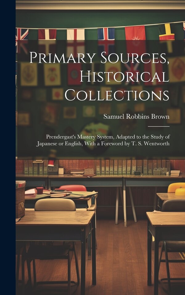 Primary Sources Historical Collections by Samuel Robbins Brown, Hardcover | Indigo Chapters
