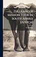 Zululand A Mission Tour In South Afrika [africa] by G H Mason, Hardcover | Indigo Chapters