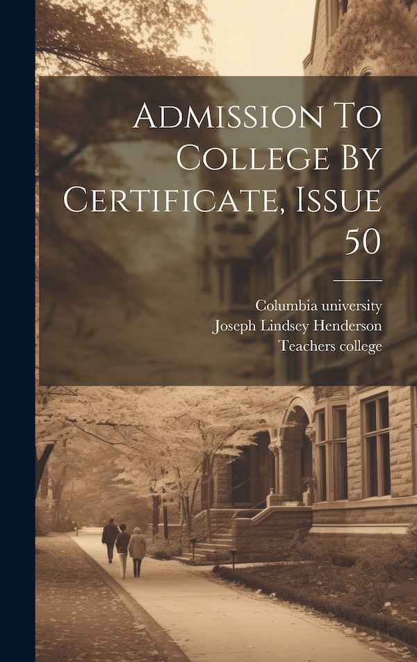 Admission To College By Certificate Issue 50 by Joseph Lindsey Henderson, Hardcover | Indigo Chapters