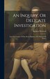 An Inquiry Or Delicate Investigation by Spencer Perceval, Hardcover | Indigo Chapters