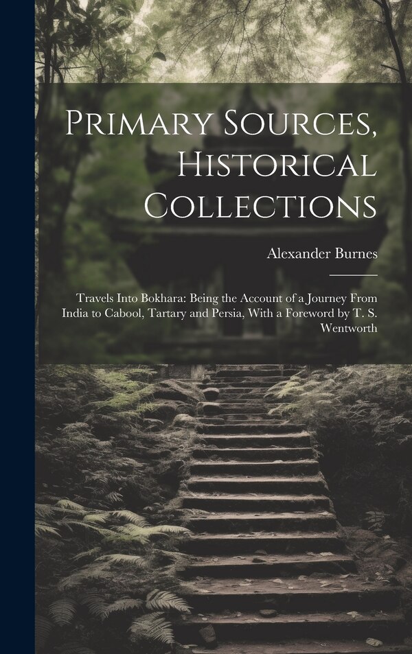 Primary Sources Historical Collections by Alexander Burnes, Hardcover | Indigo Chapters