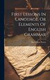 First Lessons In Language Or Elements Of English Grammar by David Bates Tower, Hardcover | Indigo Chapters