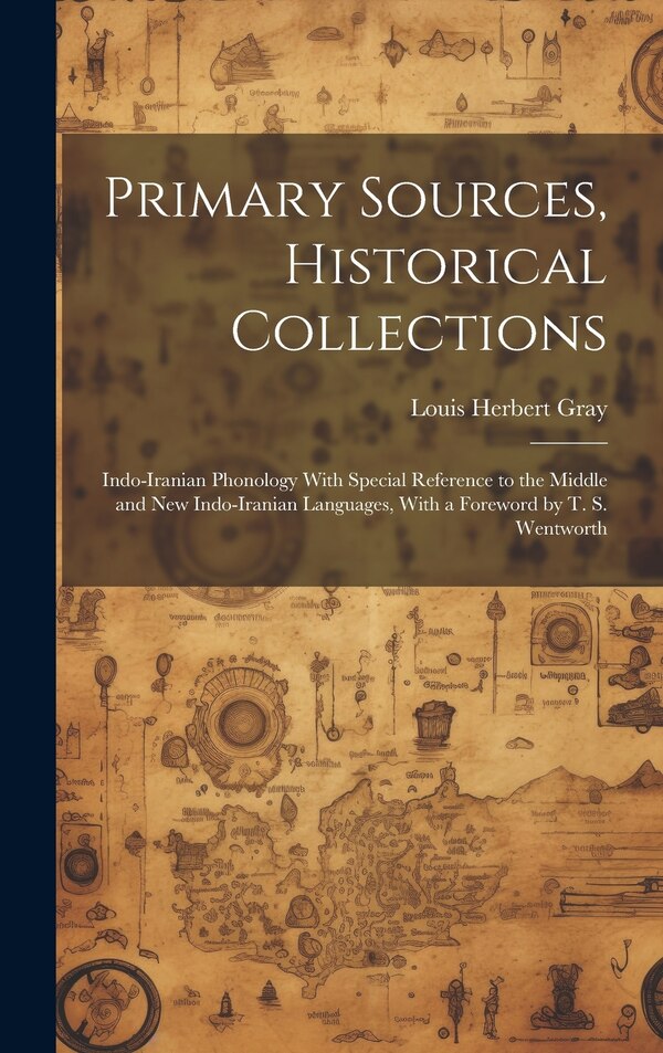 Primary Sources Historical Collections by Louis Herbert Gray, Hardcover | Indigo Chapters
