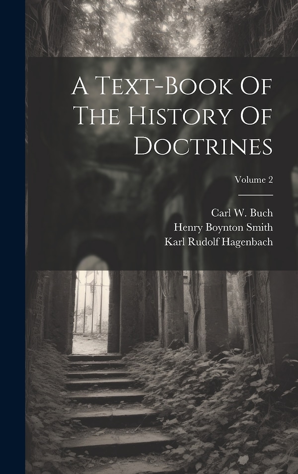 A Text-book Of The History Of Doctrines; Volume 2 by Karl Rudolf Hagenbach, Hardcover | Indigo Chapters