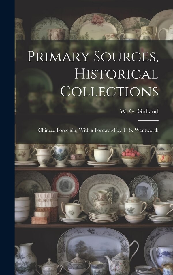 Primary Sources Historical Collections by W G Gulland, Hardcover | Indigo Chapters