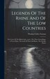 Legends Of The Rhine And Of The Low Countries by Thomas Colley Grattan, Hardcover | Indigo Chapters