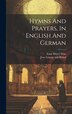 Hymns And Prayers In English And German by Jews Liturgy And Ritual, Hardcover | Indigo Chapters