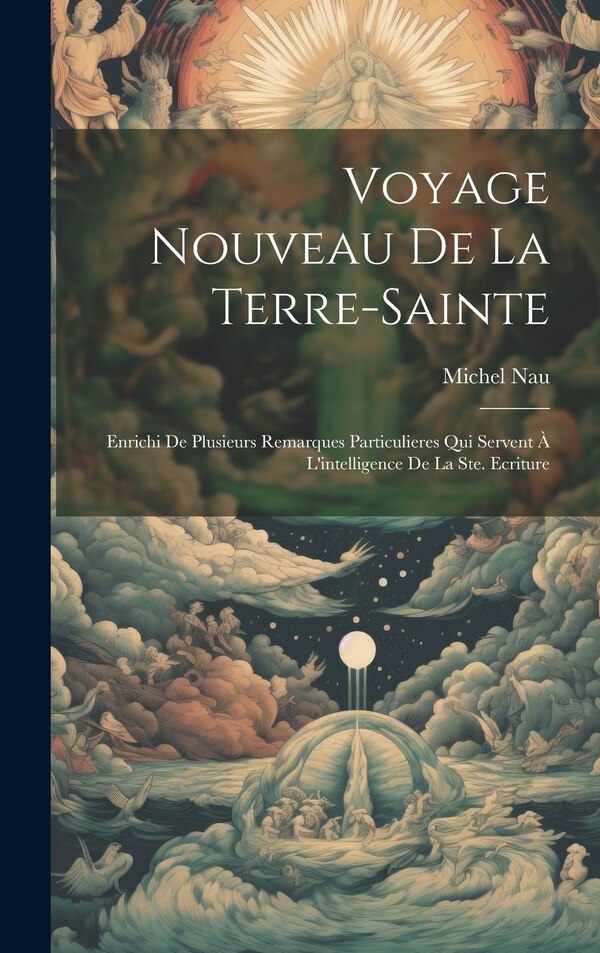 Voyage Nouveau De La Terre-sainte by Michel Nau, Hardcover | Indigo Chapters