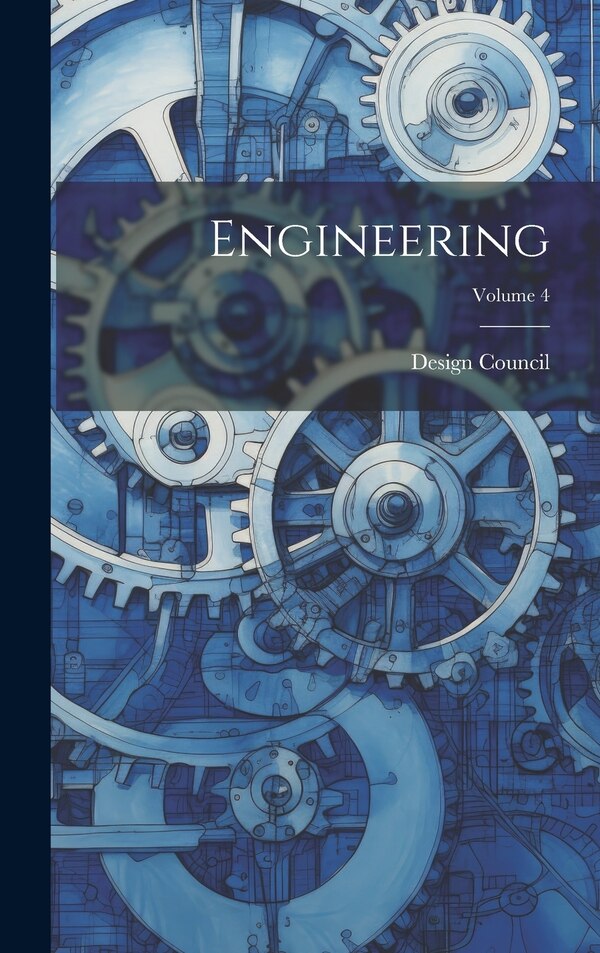 Engineering; Volume 4 by Design Council, Hardcover | Indigo Chapters