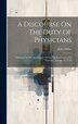 A Discourse On The Duty Of Physicians by John Millar, Hardcover | Indigo Chapters