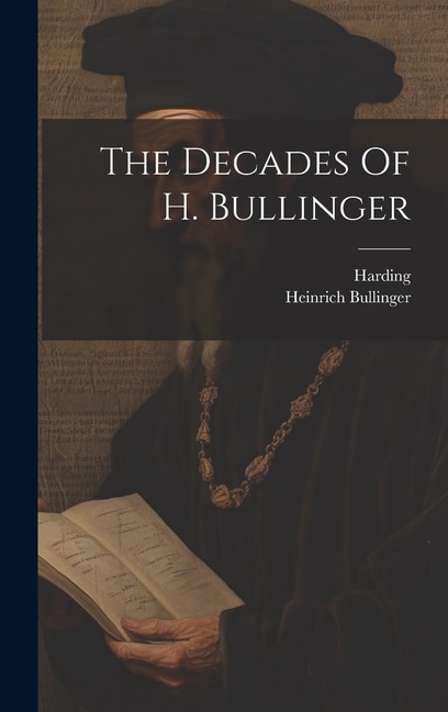 The Decades Of H. Bullinger by Heinrich Bullinger, Hardcover | Indigo Chapters