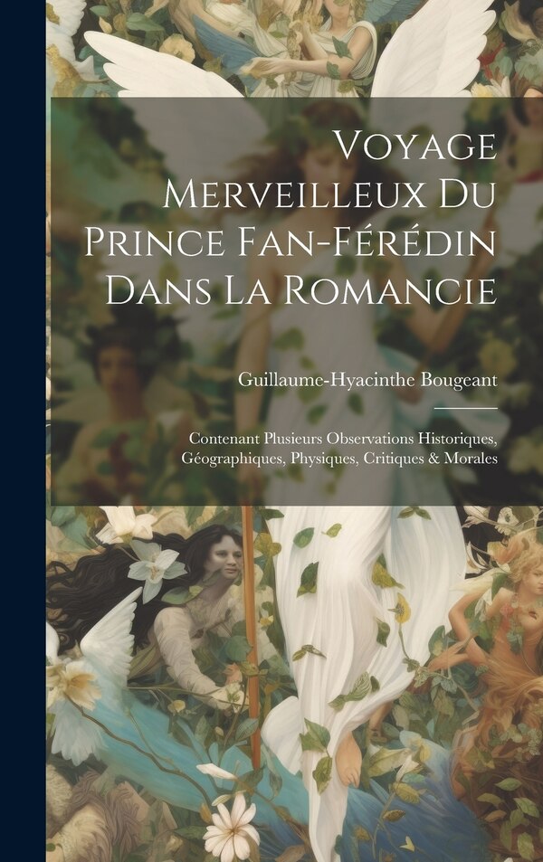 Voyage Merveilleux Du Prince Fan-férédin Dans La Romancie by Guillaume-hyacinthe Bougeant, Hardcover | Indigo Chapters