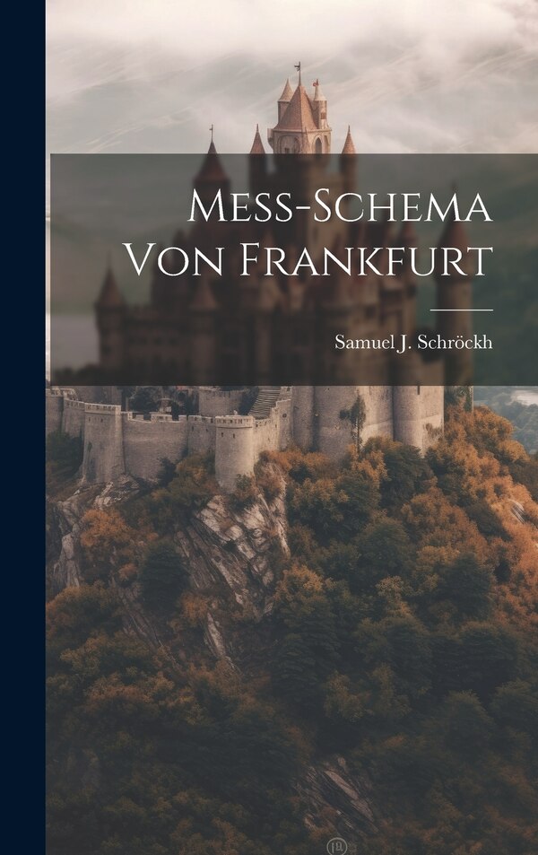 Meß-schema Von Frankfurt by Samuel J Schröckh, Hardcover | Indigo Chapters