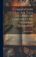 Commentaire Litteral Sur Tous Les Livres De L'ancien Et Du Nouveau Testament by Augustin Calmet, Hardcover | Indigo Chapters