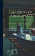 A History Of American Art by Sadakichi Hartmann, Hardcover | Indigo Chapters
