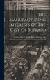 The Manufacturing Interests Of The City Of Buffalo by Anonymous, Hardcover | Indigo Chapters