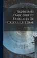 Problèmes D'algèbre Et Exercices De Calcul Littéral by Henri Faucherres, Hardcover | Indigo Chapters