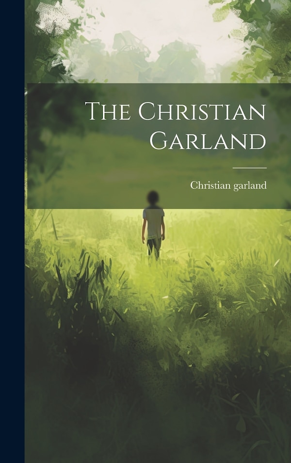 The Christian Garland, Hardcover | Indigo Chapters