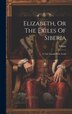 Elizabeth Or The Exiles Of Siberia by Cottin (Sophie Madame), Hardcover | Indigo Chapters