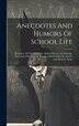 Anecdotes And Humors Of School Life by Anonymous, Hardcover | Indigo Chapters